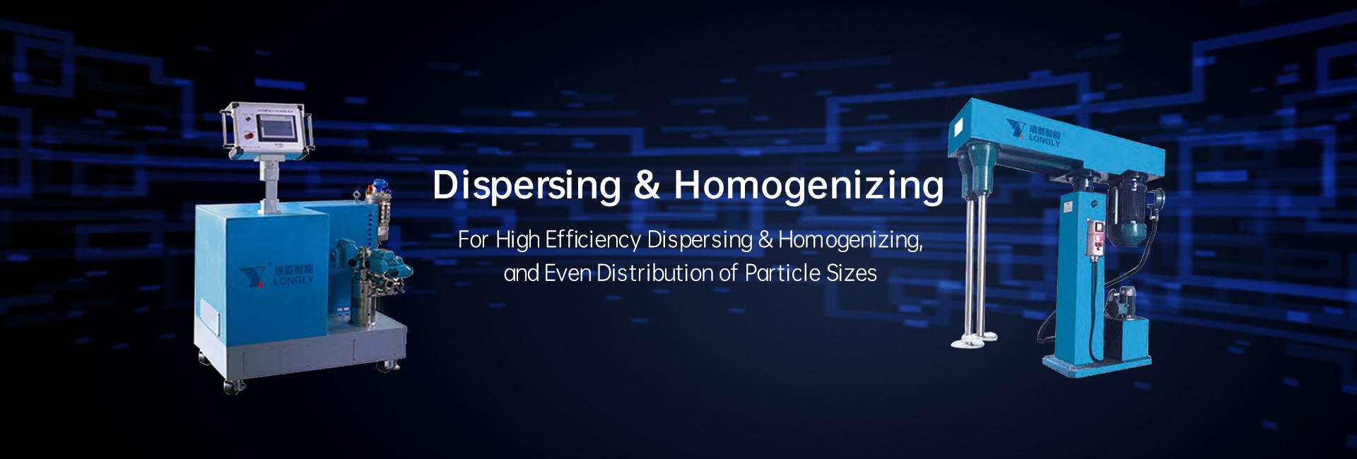 Dispersing & Homogenizing Technologies - LONGLY